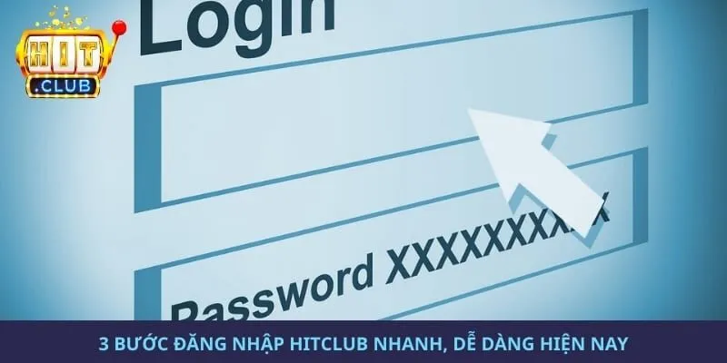 3 bước đăng nhập hitclub nhanh, dễ dàng hiện nay