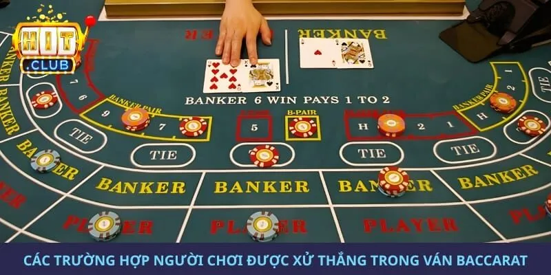 Các trường hợp người chơi được xử thắng trong ván baccarat 