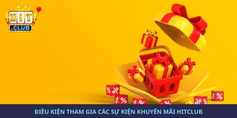 Điều kiện tham gia các sự kiện khuyến mãi hitclub