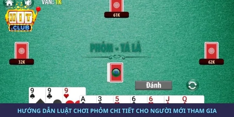 Hướng dẫn luật chơi phỏm chi tiết cho người mới tham gia