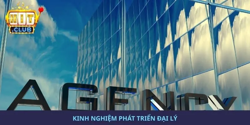 Kinh nghiệm phát triển đại lý