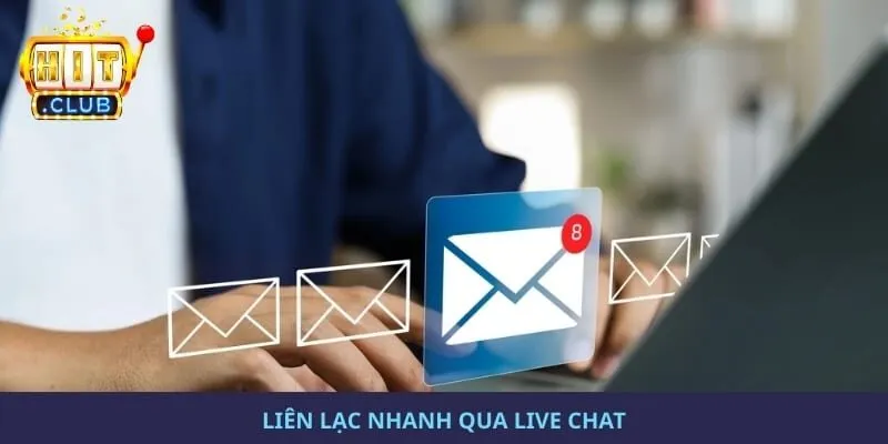 Liên lạc nhanh qua live chat