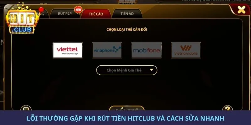 Lỗi thường gặp khi rút tiền hitclub và cách sửa nhanh 