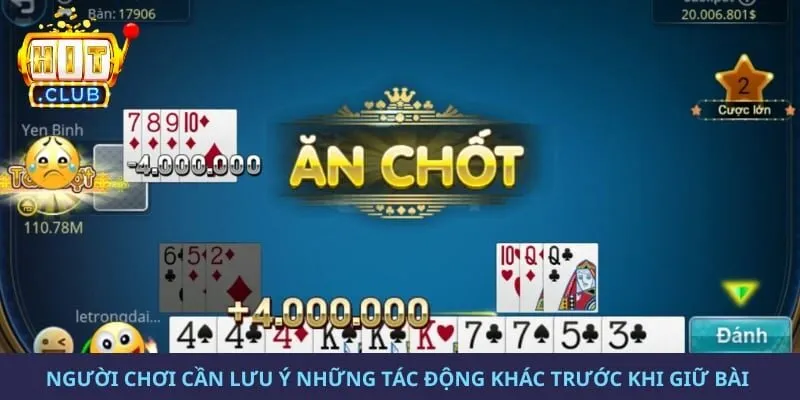 Người chơi cần lưu ý những tác động khác trước khi giữ bài 