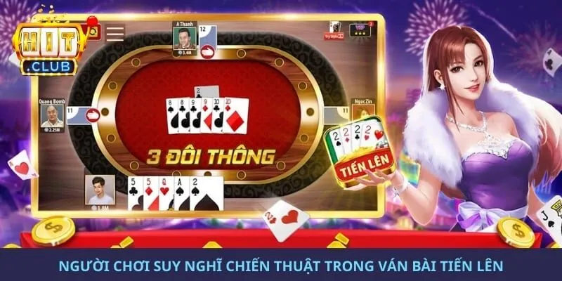 Người chơi suy nghĩ chiến thuật trong ván bài Tiến Lên