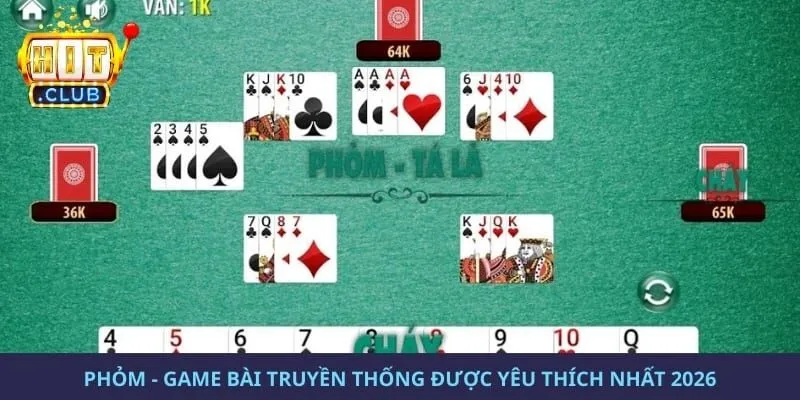 Phỏm - Game Bài Truyền Thống Được Yêu Thích Nhất 2026