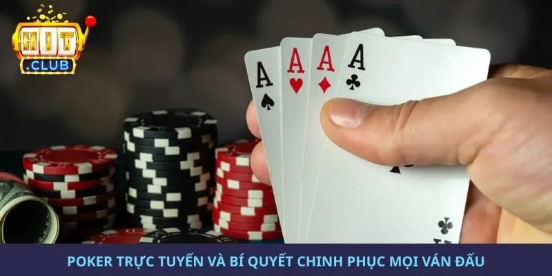 Poker Trực Tuyến Và Bí Quyết Chinh Phục Mọi Ván Đấu