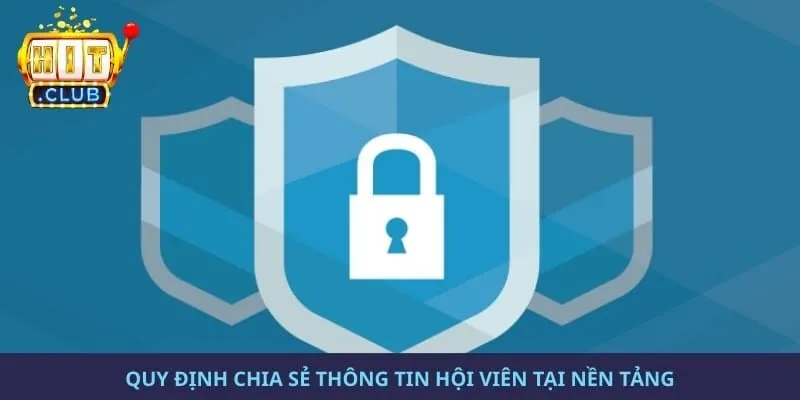 Quy định chia sẻ thông tin hội viên tại nền tảng