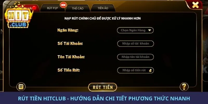 Rút Tiền Hitclub - Hướng Dẫn Chi Tiết Phương Thức Nhanh